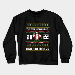 ugly funny Christmas sweater, the year we couldn't afford a full tank of gas Crewneck Sweatshirt